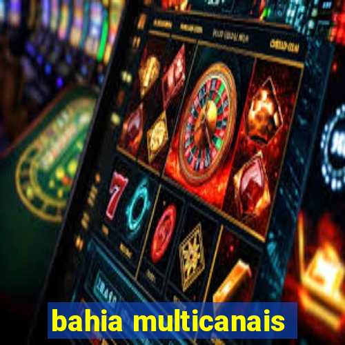 bahia multicanais