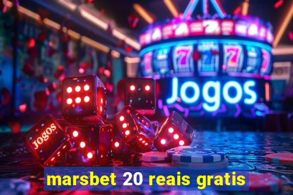 marsbet 20 reais gratis