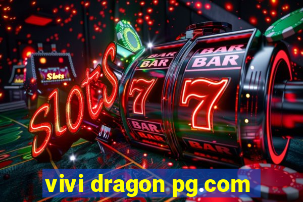 vivi dragon pg.com