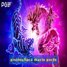 piscicultura mario porto