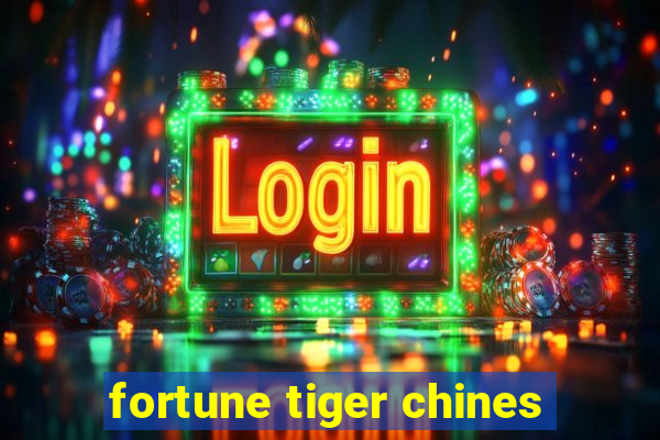 fortune tiger chines