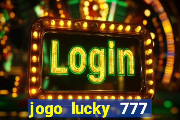 jogo lucky 777 paga mesmo