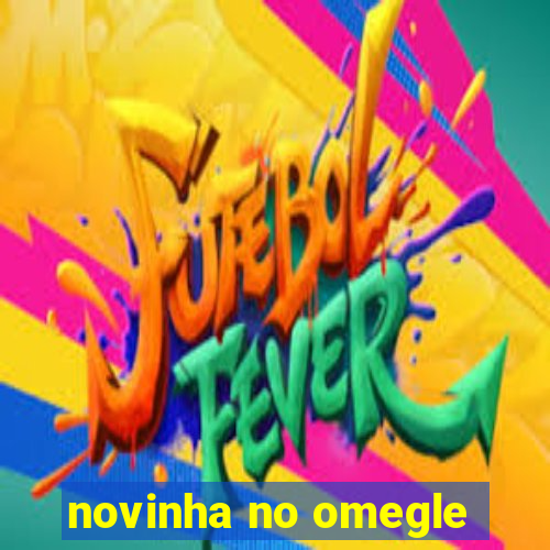 novinha no omegle