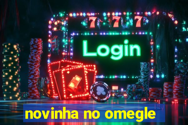 novinha no omegle