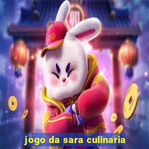 jogo da sara culinaria