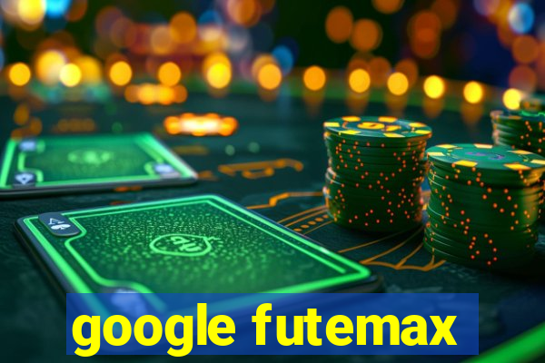 google futemax