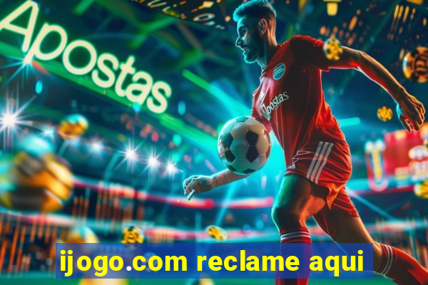 ijogo.com reclame aqui