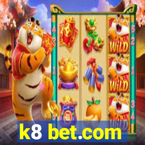 k8 bet.com