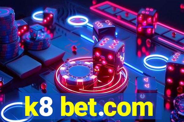 k8 bet.com