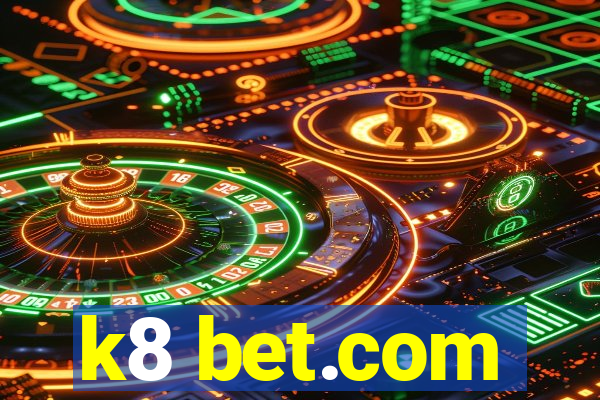 k8 bet.com