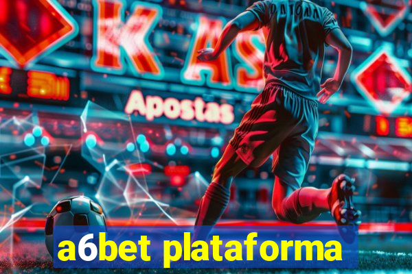 a6bet plataforma