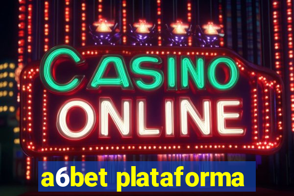 a6bet plataforma