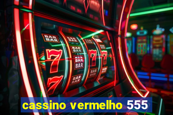 cassino vermelho 555