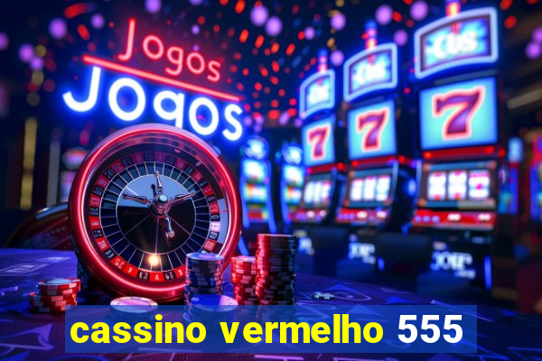 cassino vermelho 555