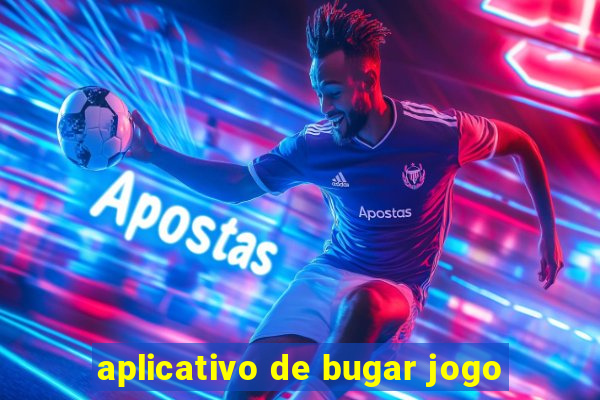 aplicativo de bugar jogo