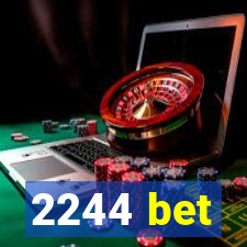 2244 bet