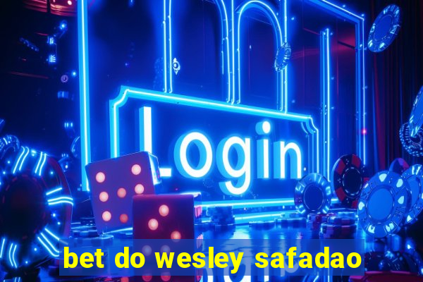 bet do wesley safadao