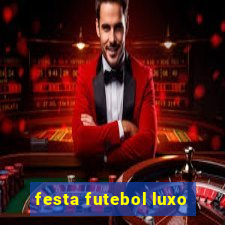 festa futebol luxo