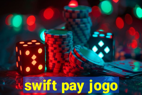 swift pay jogo