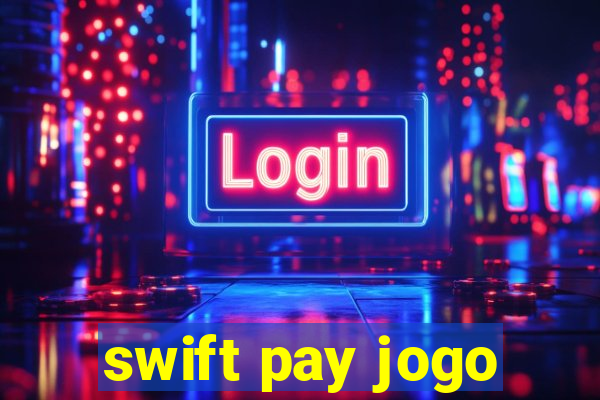 swift pay jogo