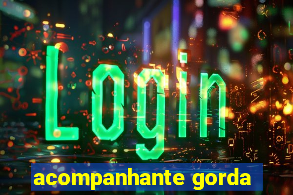 acompanhante gorda