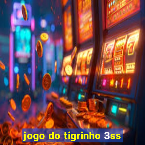 jogo do tigrinho 3ss