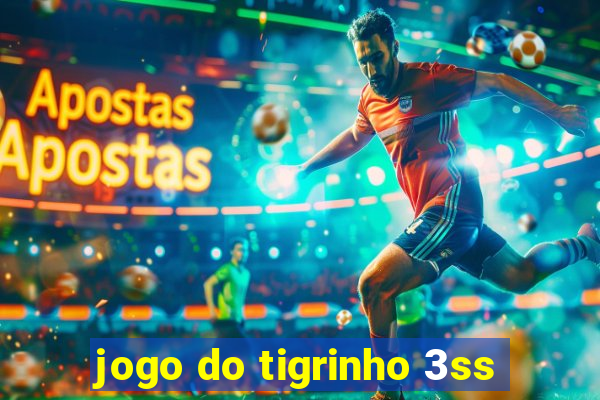 jogo do tigrinho 3ss