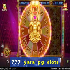 777 yara pg slots paga mesmo