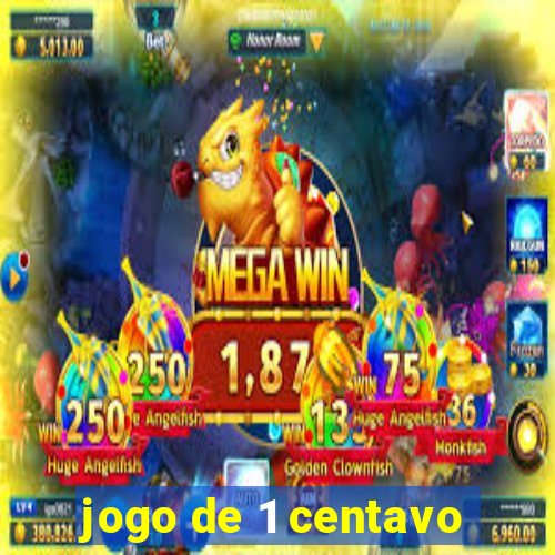 jogo de 1 centavo