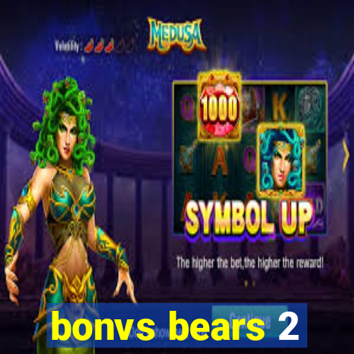 bonvs bears 2