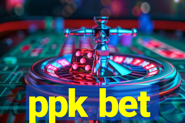 ppk bet