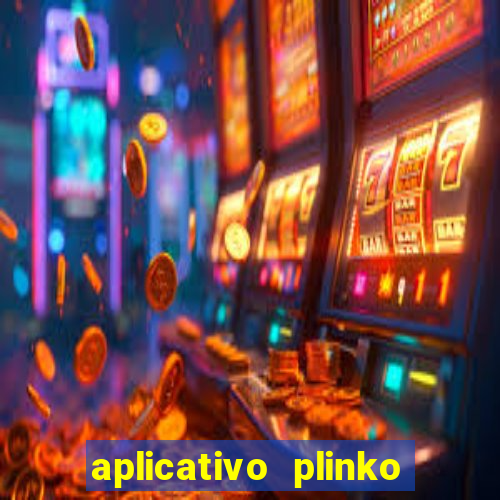 aplicativo plinko paga mesmo