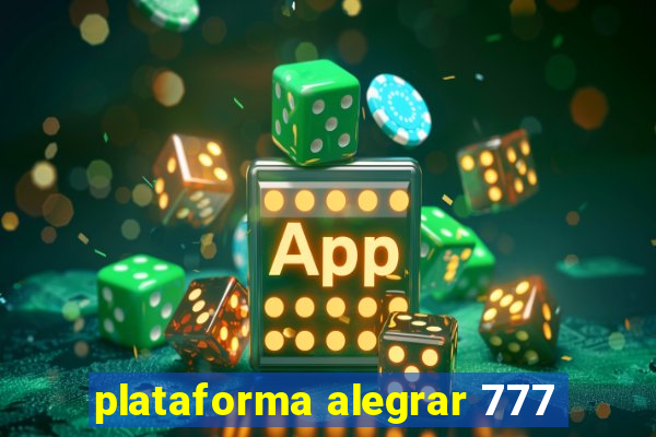 plataforma alegrar 777