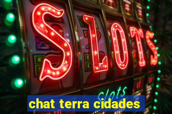 chat terra cidades