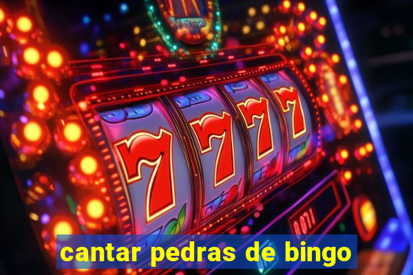 cantar pedras de bingo