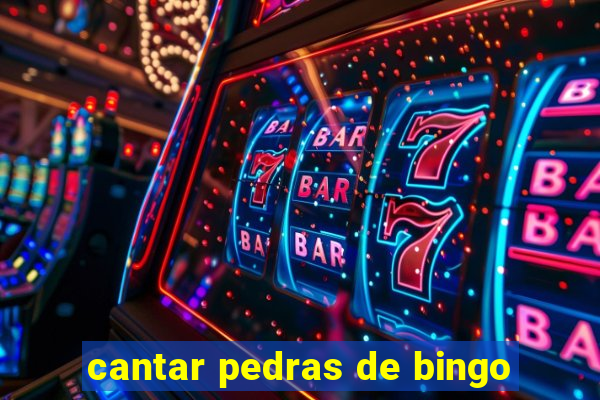 cantar pedras de bingo