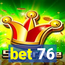 bet 76