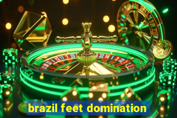 brazil feet domination