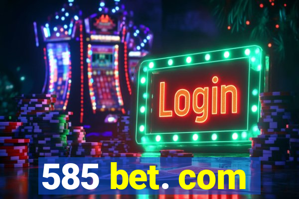 585 bet. com