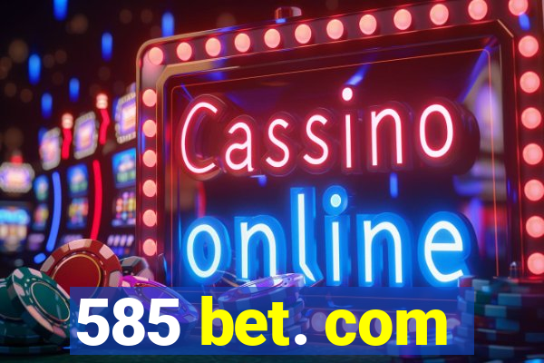 585 bet. com