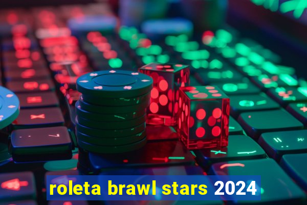 roleta brawl stars 2024