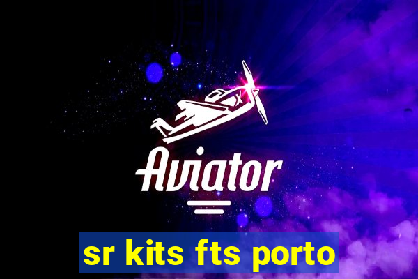 sr kits fts porto