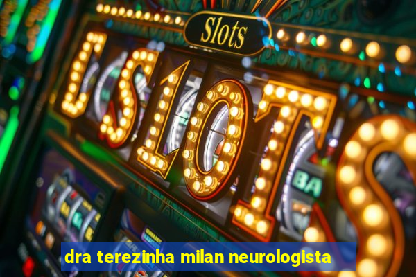 dra terezinha milan neurologista