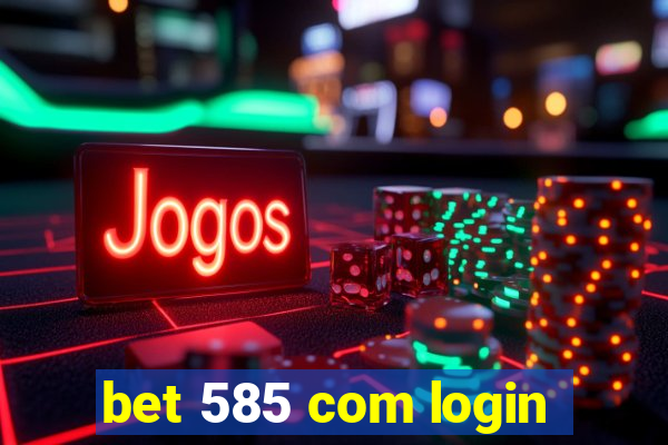 bet 585 com login