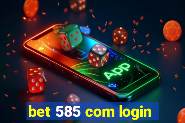 bet 585 com login