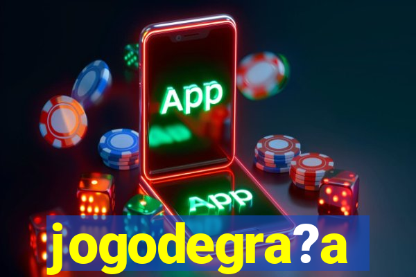 jogodegra?a