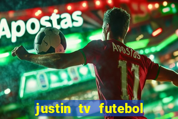 justin tv futebol ao vivo