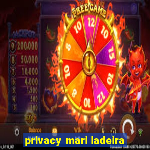 privacy mari ladeira