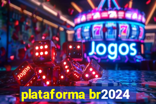 plataforma br2024