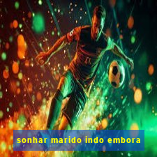 sonhar marido indo embora